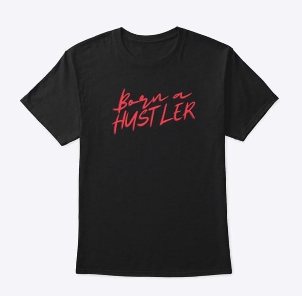 Born a Hustler T-shirt